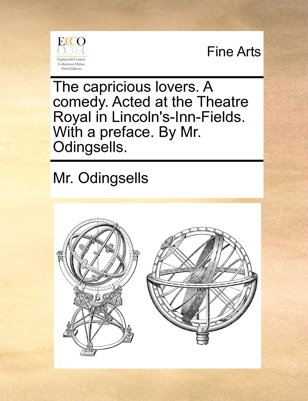 The Capricious Lovers. a Comedy. Acted at the Theatre Royal in Lincoln's-Inn-Fields. with a Preface. by Mr. Odingsells. Film, Art & Culture