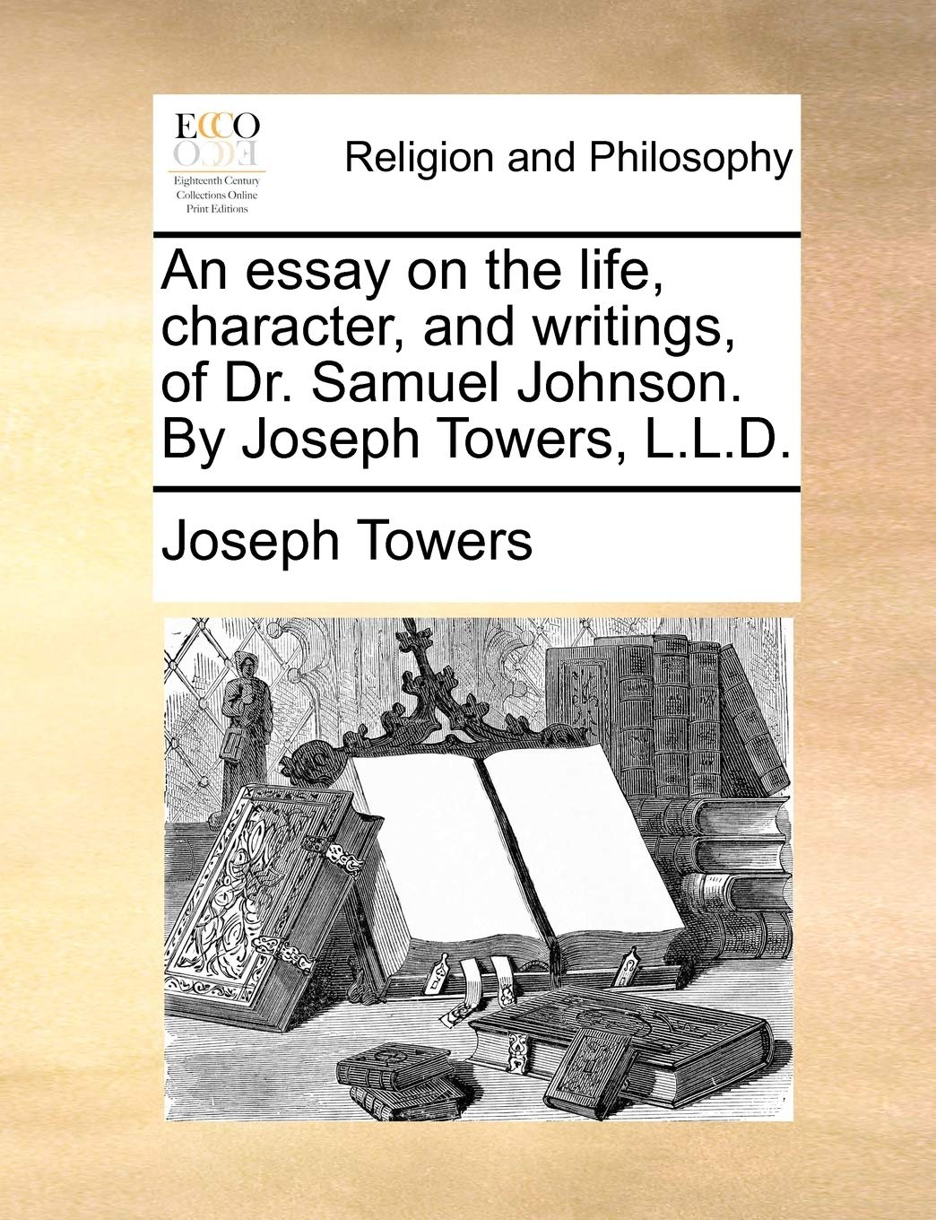 An Essay on the Life, Character, and Wri Philosophy