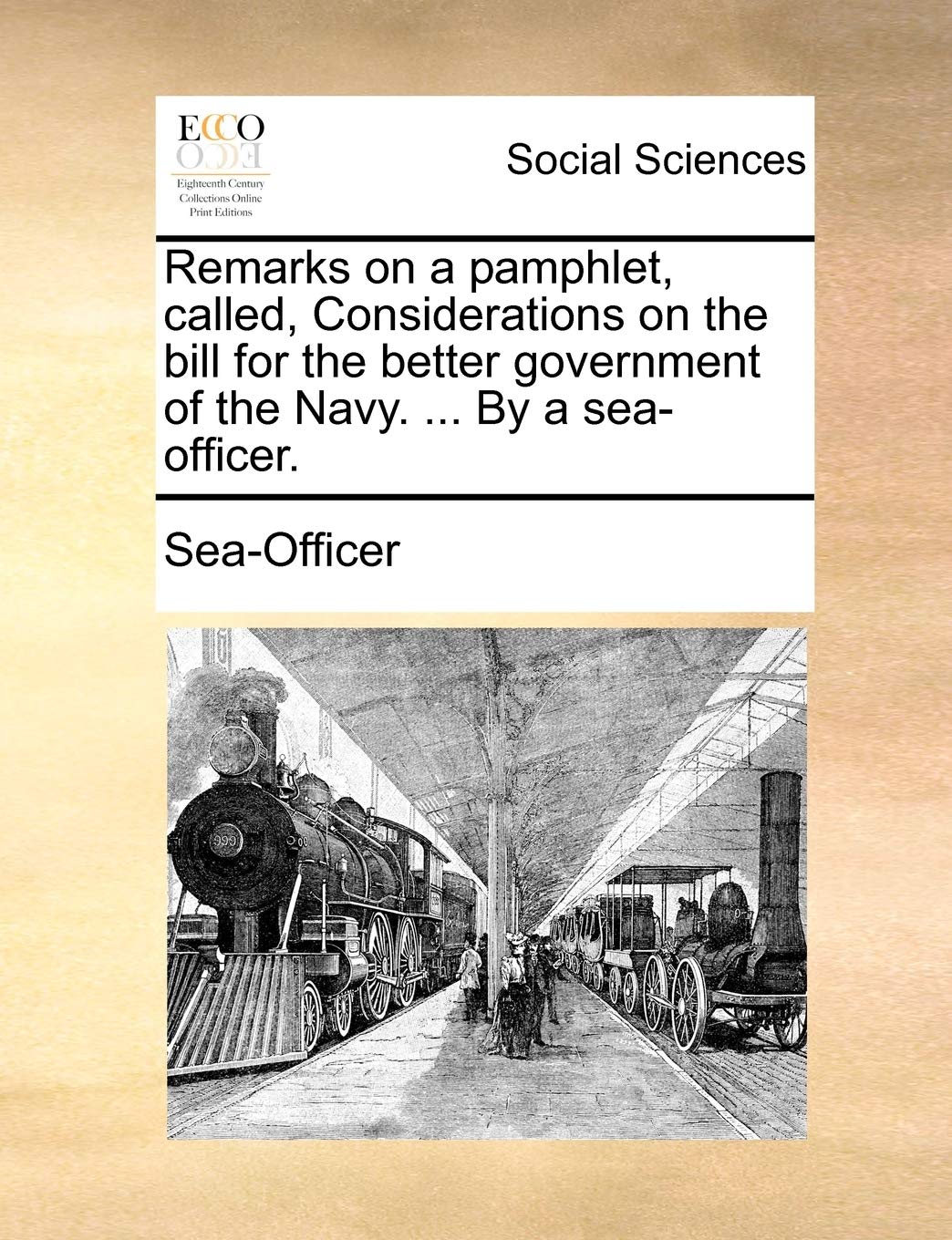 Remarks on a Pamphlet, Called, Considerations on the Bill for the Better Government of the Navy. ... by a Sea-Officer. Books