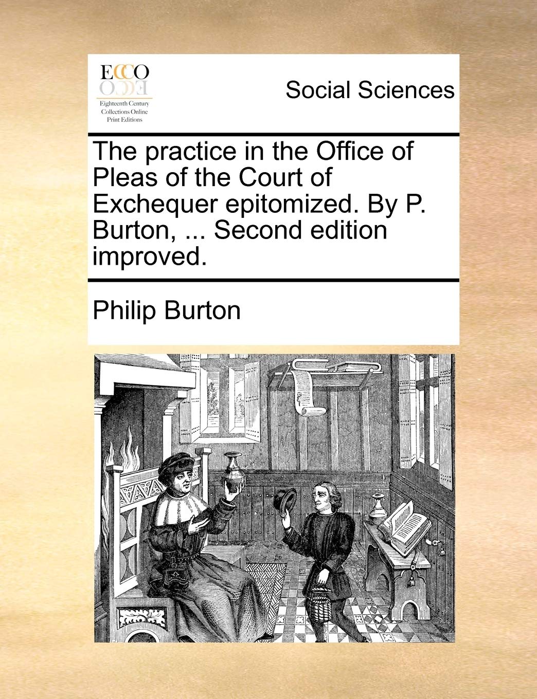 The Practice in the Office of Pleas of the Court of Exchequer Epitomized. by P. Burton, ... Second Edition Improved. Books