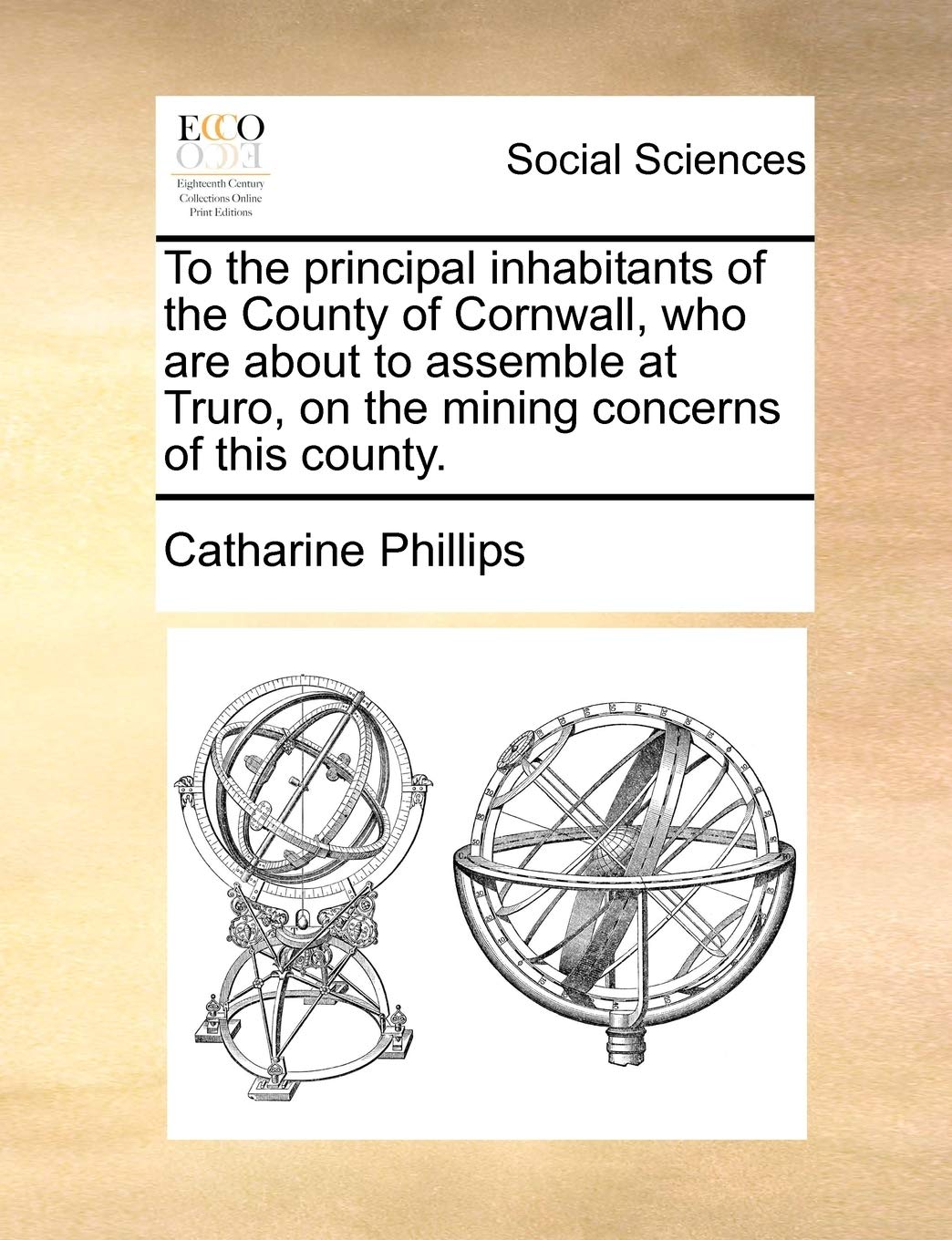 To the Principal Inhabitants of the County of Cornwall, Who Are about to Assemble at Truro, on the Mining Concerns of This County. Books