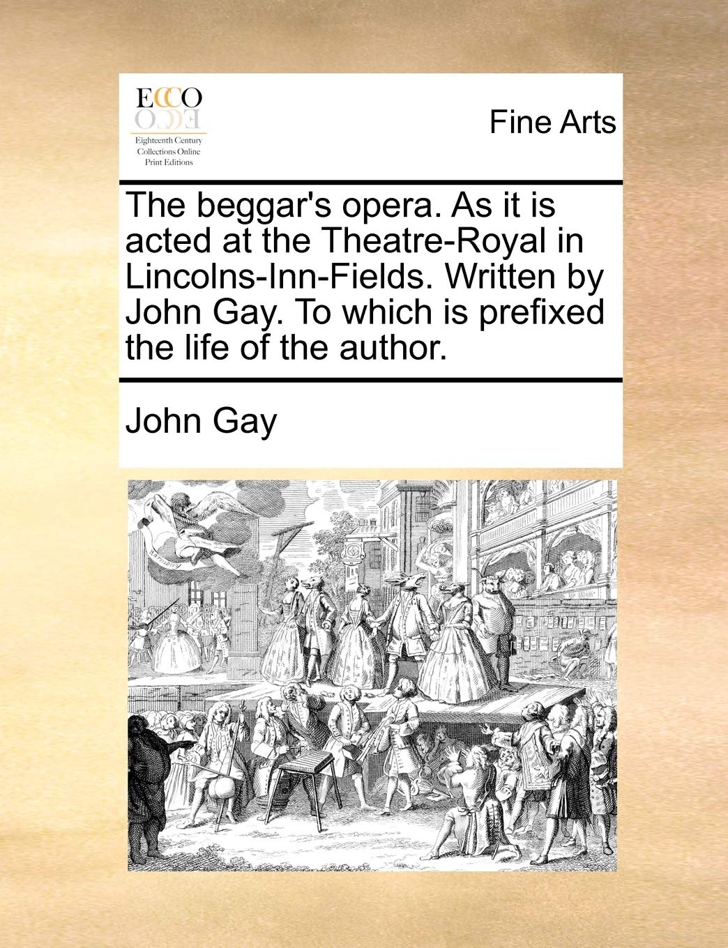 The Beggar's Opera. as It Is Acted at the Theatre-Royal in Lincolns-Inn-Fields. Written by John Gay. to Which Is Prefixed the Life of the Author. Film, Art & Culture