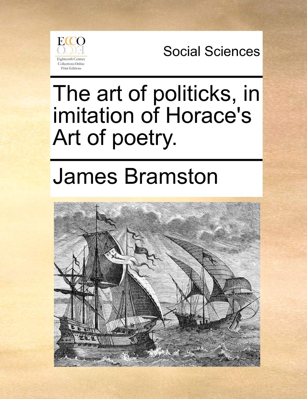 The Art of Politicks, in Imitation of Horace's Art of Poetry. Books