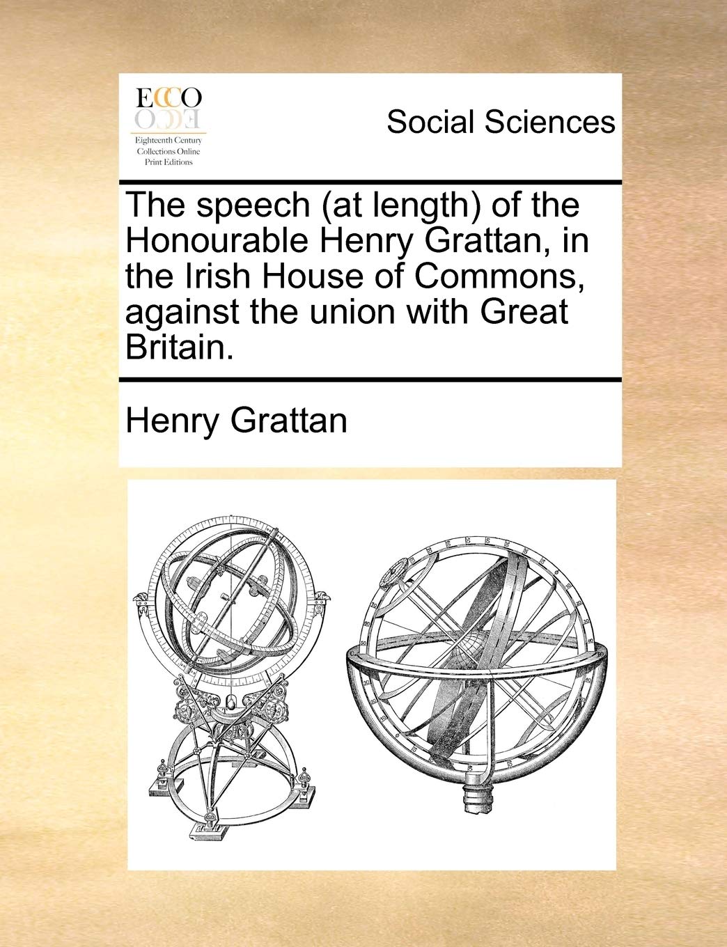 The Speech (at Length) of the Honourable Henry Grattan, in the Irish House of Commons, Against the Union with Great Britain. Books
