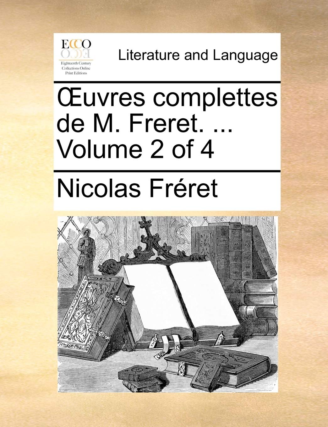Uvres Complettes de M. Freret. ... Volume 2 of 4 Social Sciences