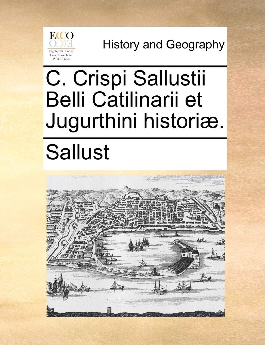 C. Crispi Sallustii Belli Catilinarii Et Jugurthini Histori. Politics & History
