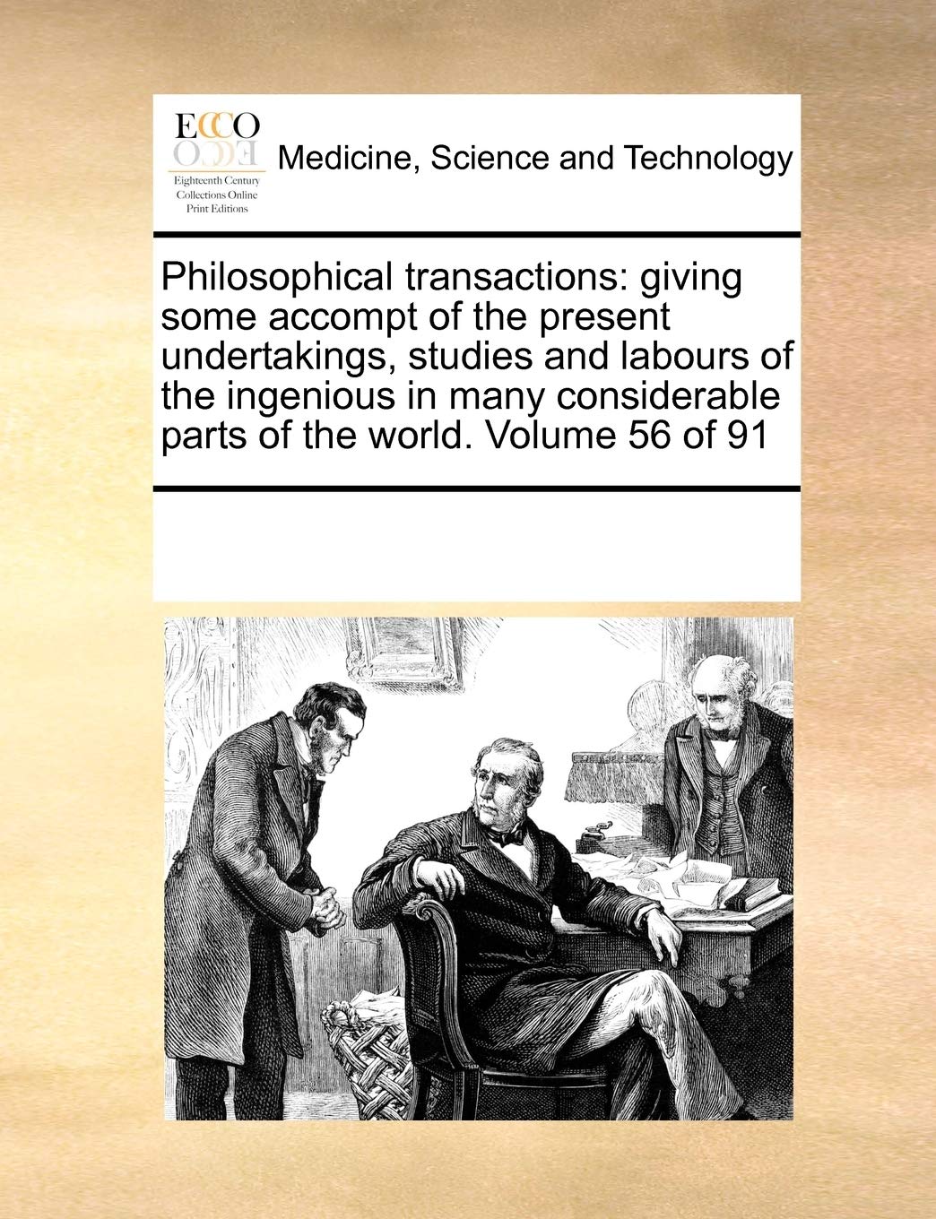 Philosophical Transactions: Giving Some Accompt of the Present Undertakings, Studies and Labours of the Ingenious in Many Considerable Parts of the World. Volume 56 of 91 Medicine