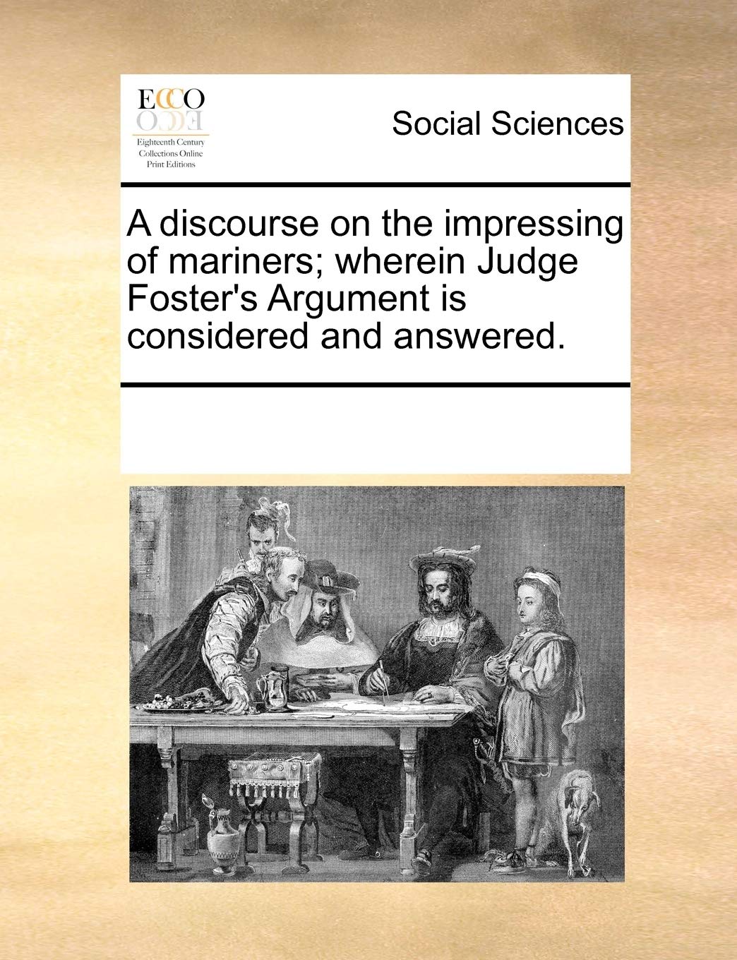 A discourse on the impressing of mariners; wherein Judge Foster's Argument is considered and answered. Books