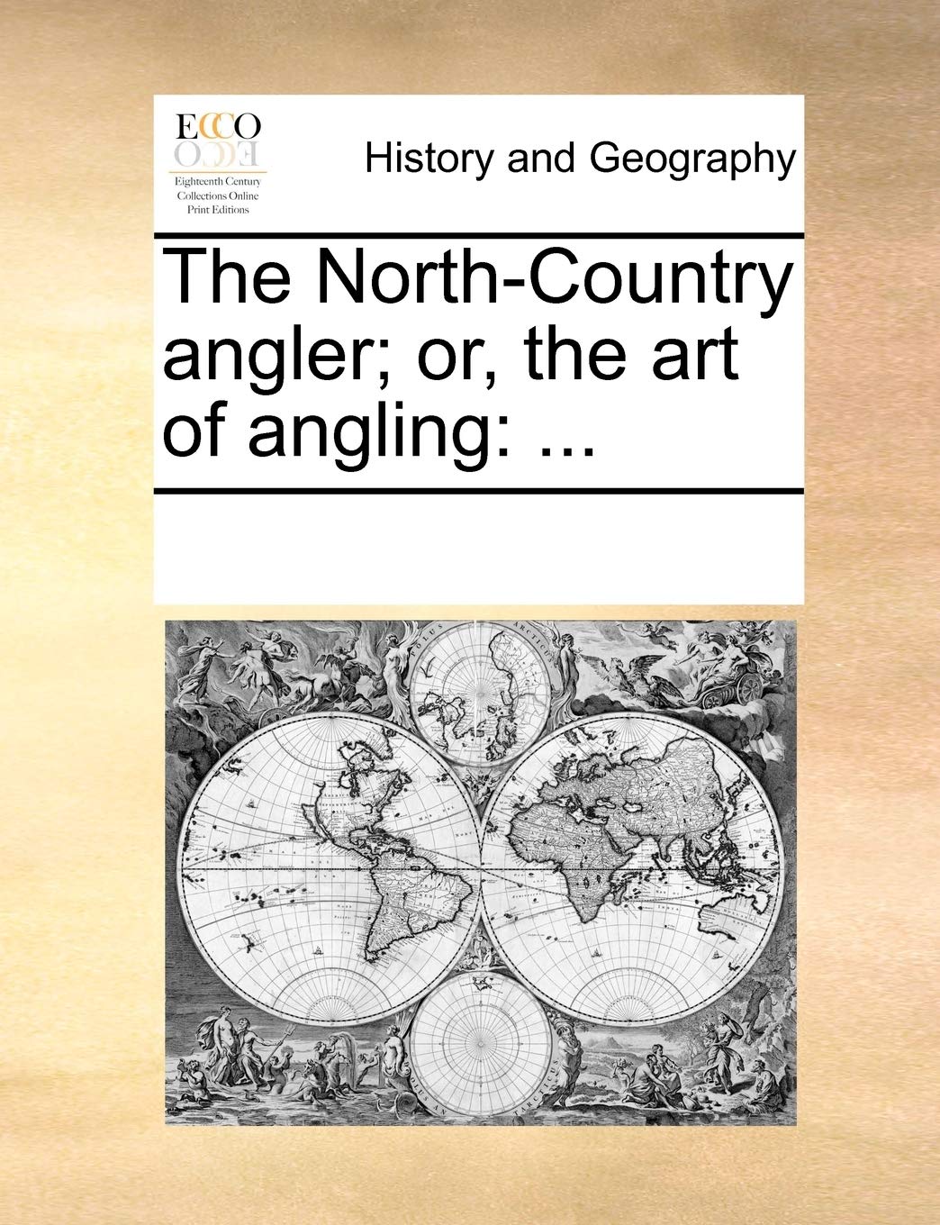 The North-Country angler; or, the art of angling: ...: ... Politics & History