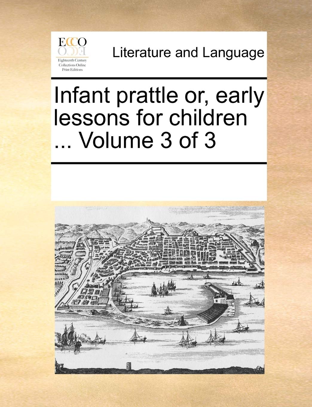 Infant prattle or, early lessons for children ... Volume 3 of 3 Social Sciences