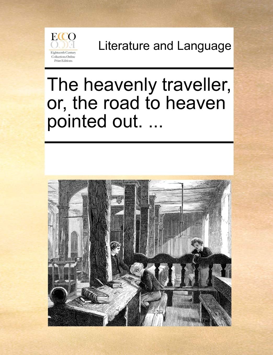 The heavenly traveller, or, the road to heaven pointed out. ... Social Sciences