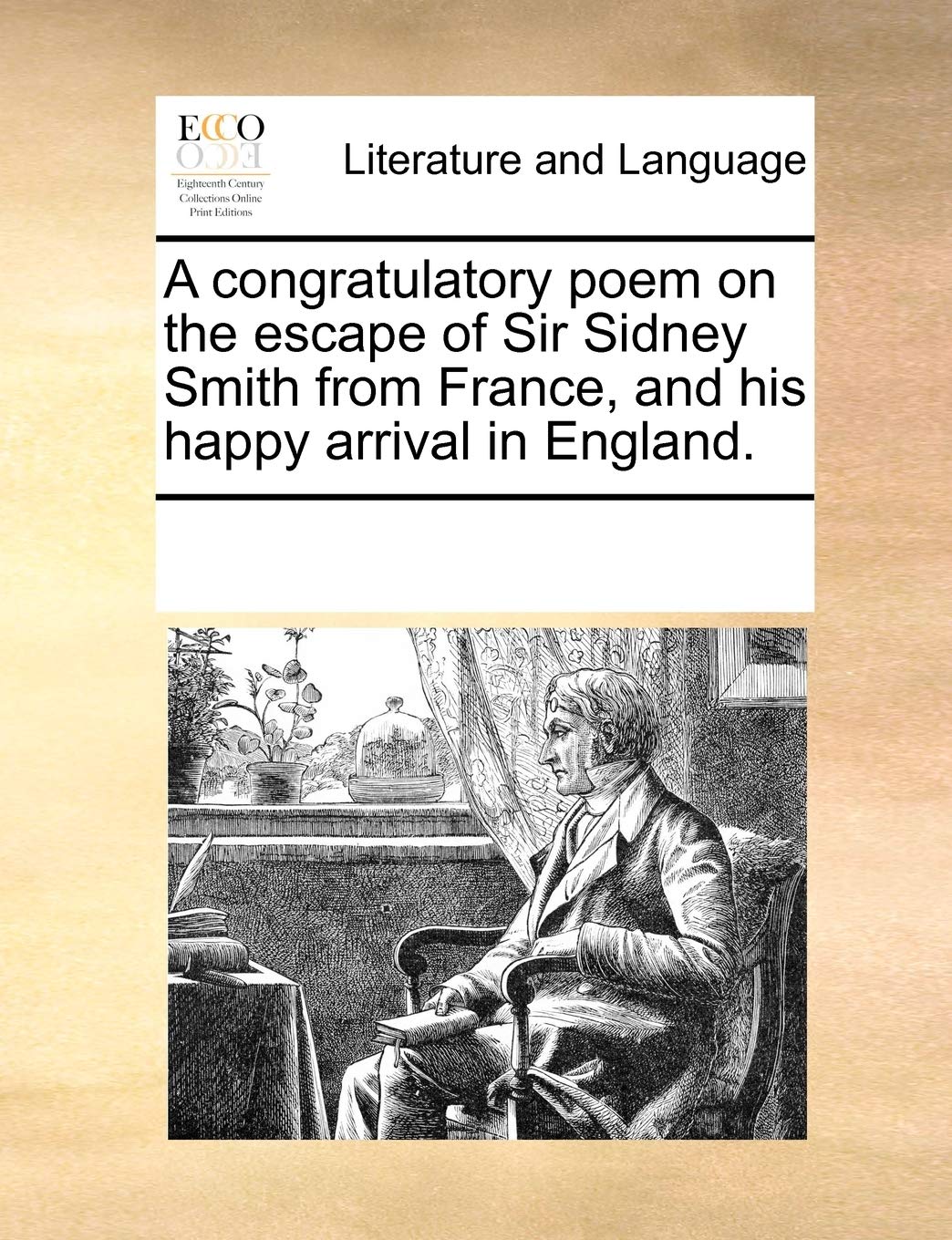 A congratulatory poem on the escape of Sir Sidney Smith from France, and his happy arrival in England. Social Sciences