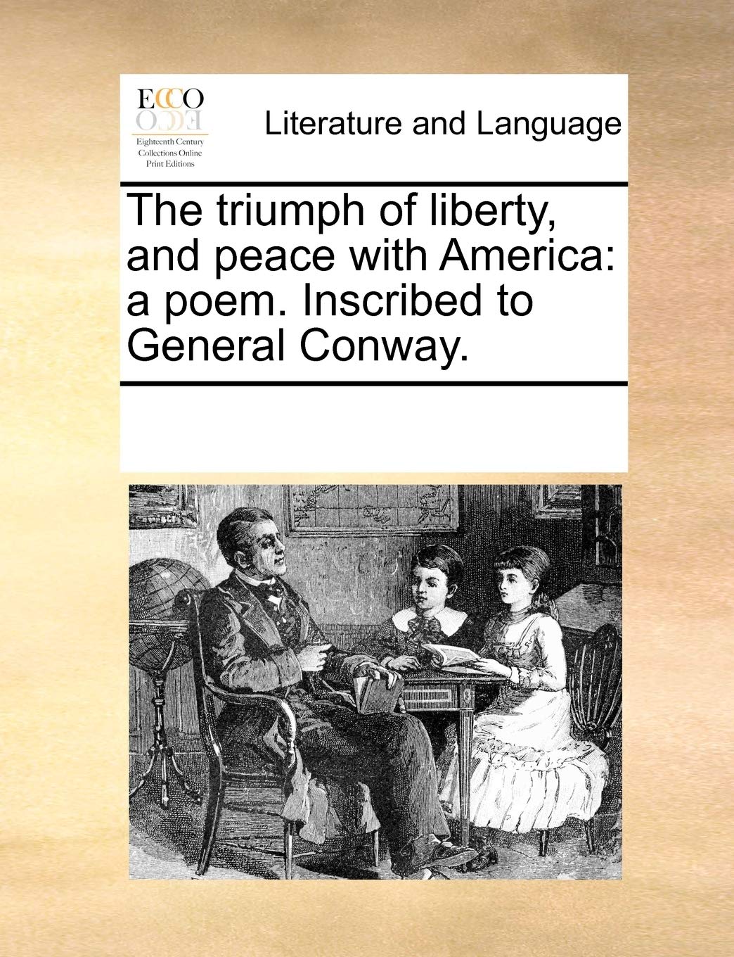 The triumph of liberty, and peace with America: a poem. Inscribed to General Conway. Social Sciences