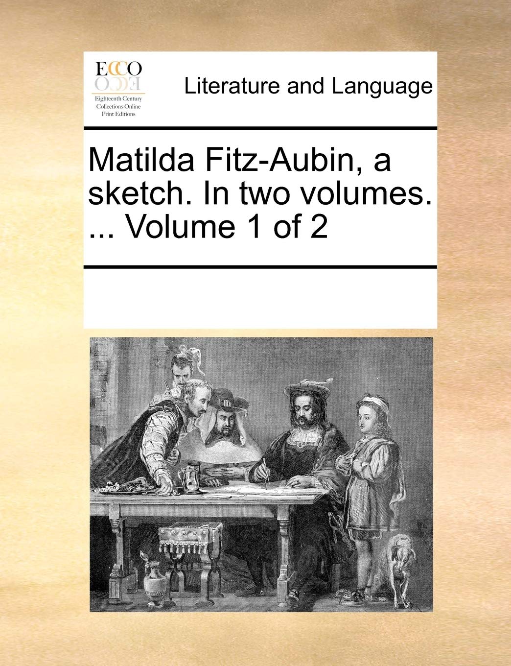 Matilda Fitz-Aubin, a sketch. In two volumes. ... Volume 1 of 2 Social Sciences
