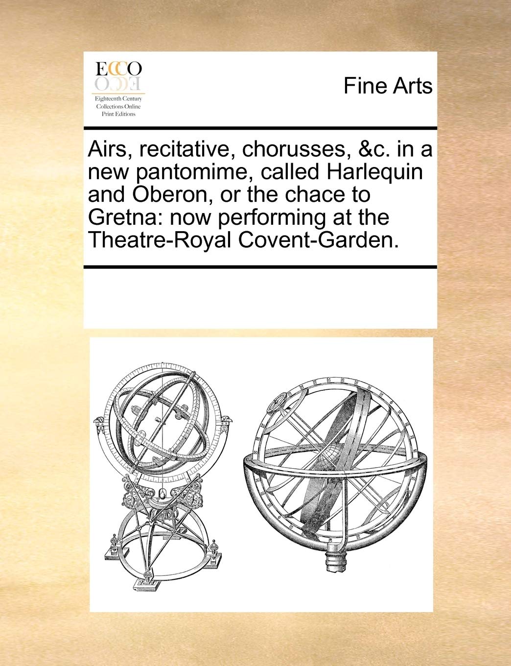 Airs, recitative, chorusses, &c. in a new pantomime, called Harlequin and Oberon, or the chace to Gretna: now performing at the Theatre-Royal Covent-Garden. Film, Art & Culture
