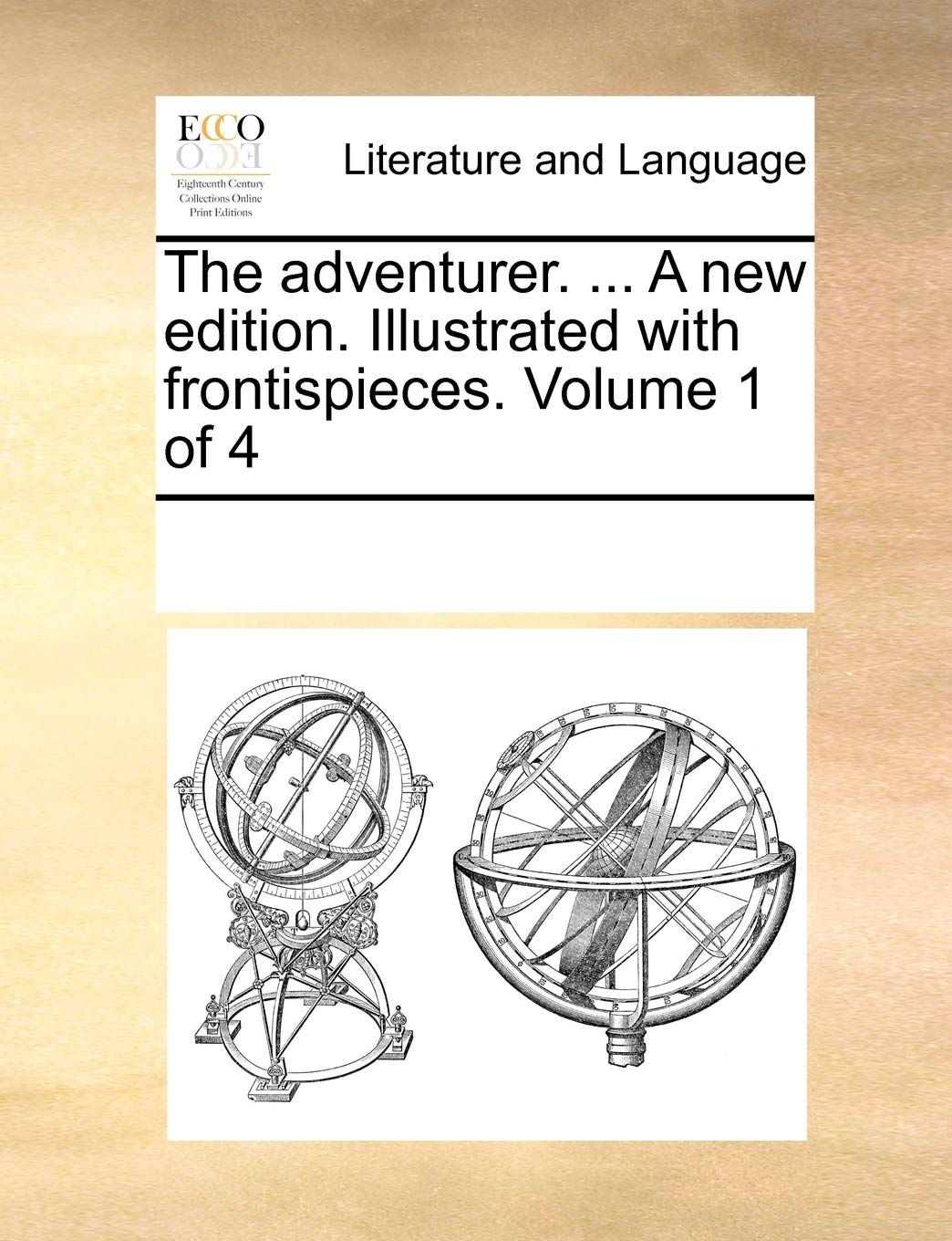 The adventurer. ... A new edition. Illustrated with frontispieces. Volume 1 of 4 Social Sciences