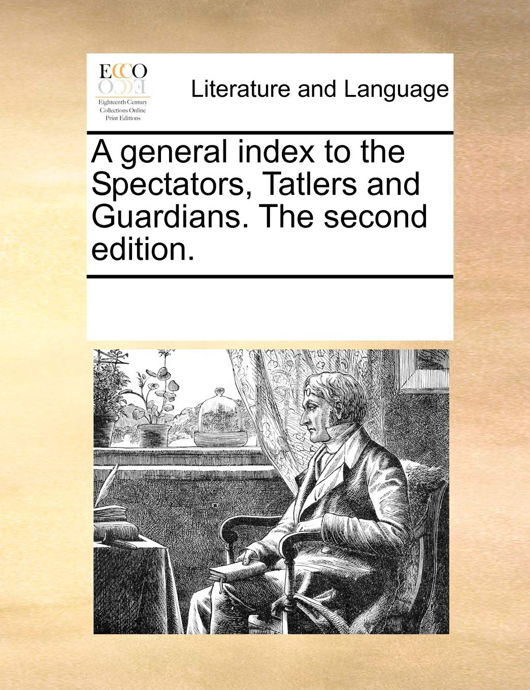 A general index to the Spectators, Tatlers and Guardians. The second edition. Social Sciences