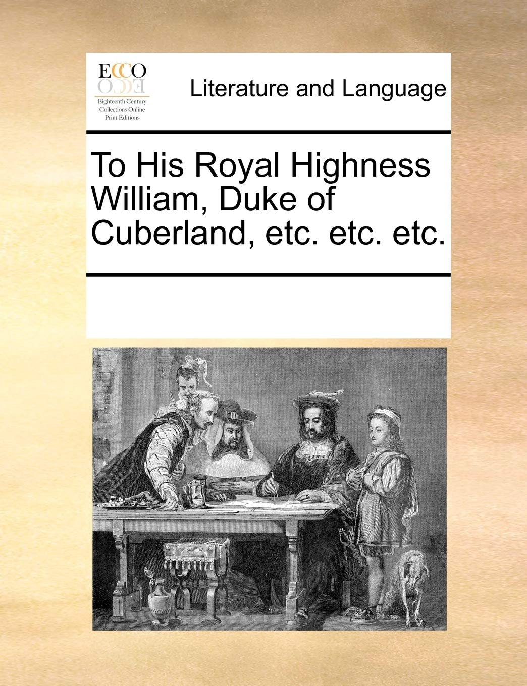To His Royal Highness William, Duke of Cuberland, etc. etc. etc. Social Sciences