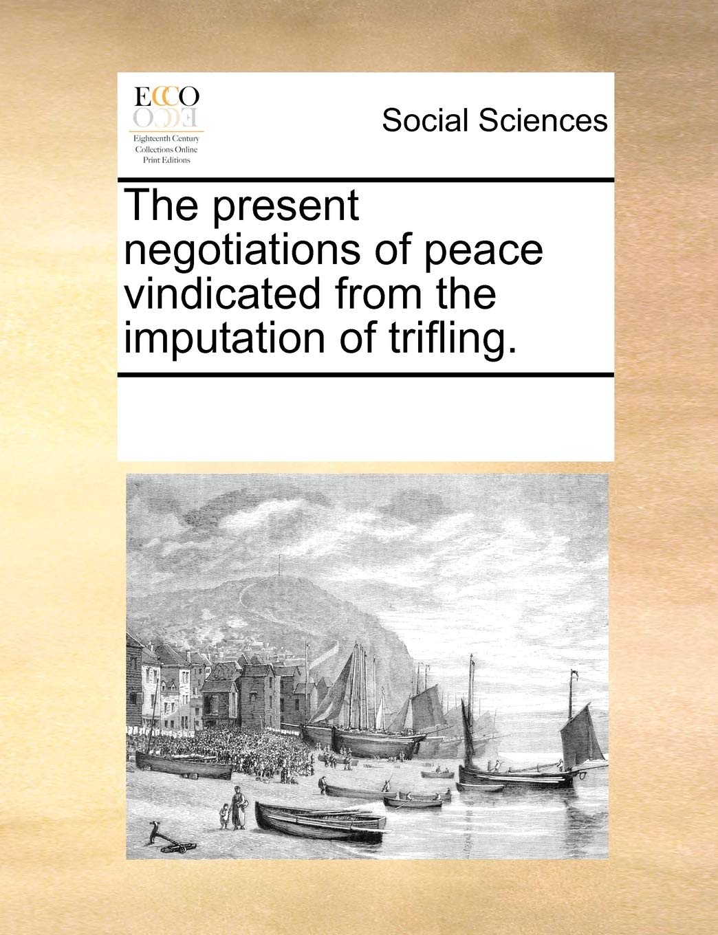 The present negotiations of peace vindicated from the imputation of trifling. Books