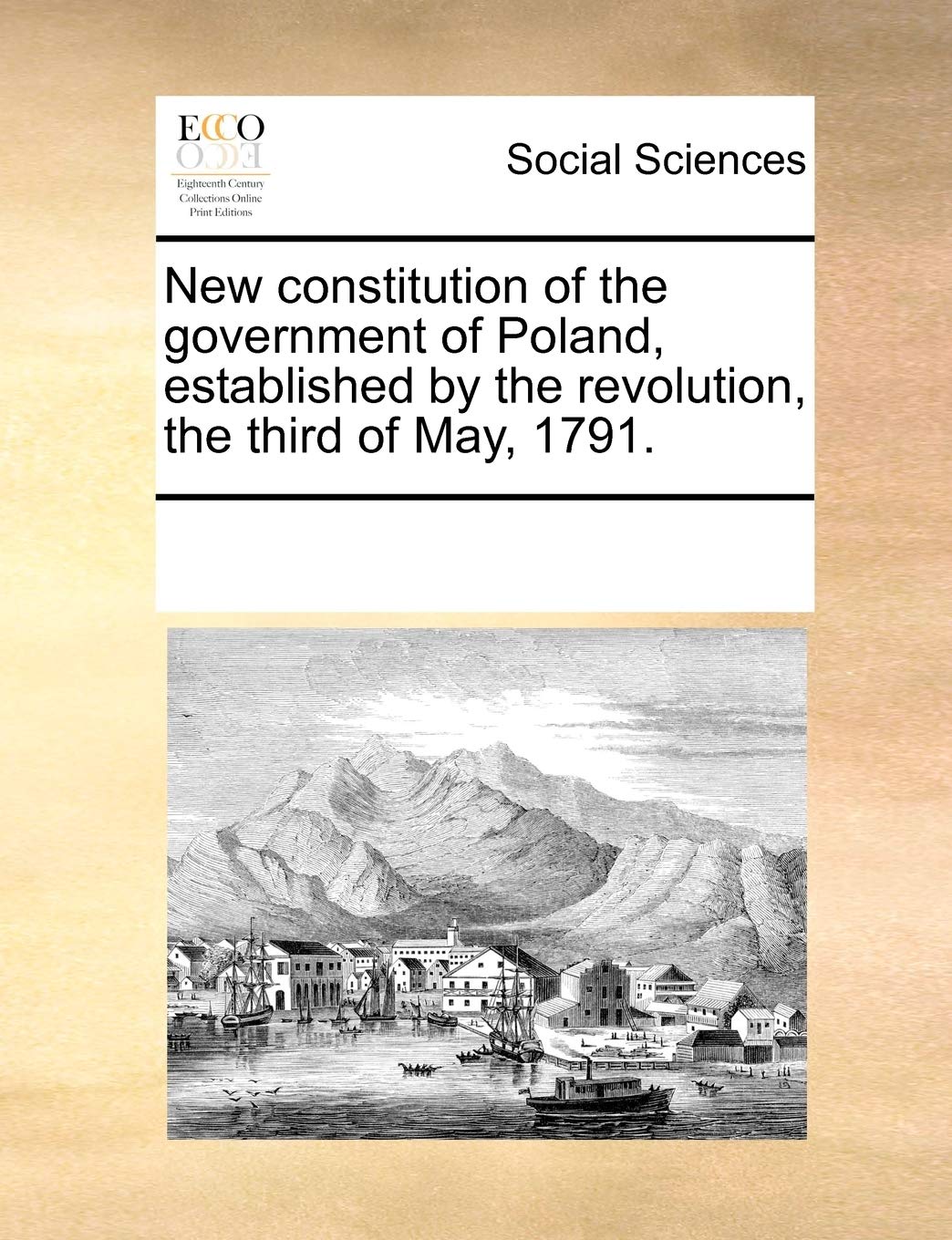 New constitution of the government of Poland, established by the revolution, the third of May, 1791. Books