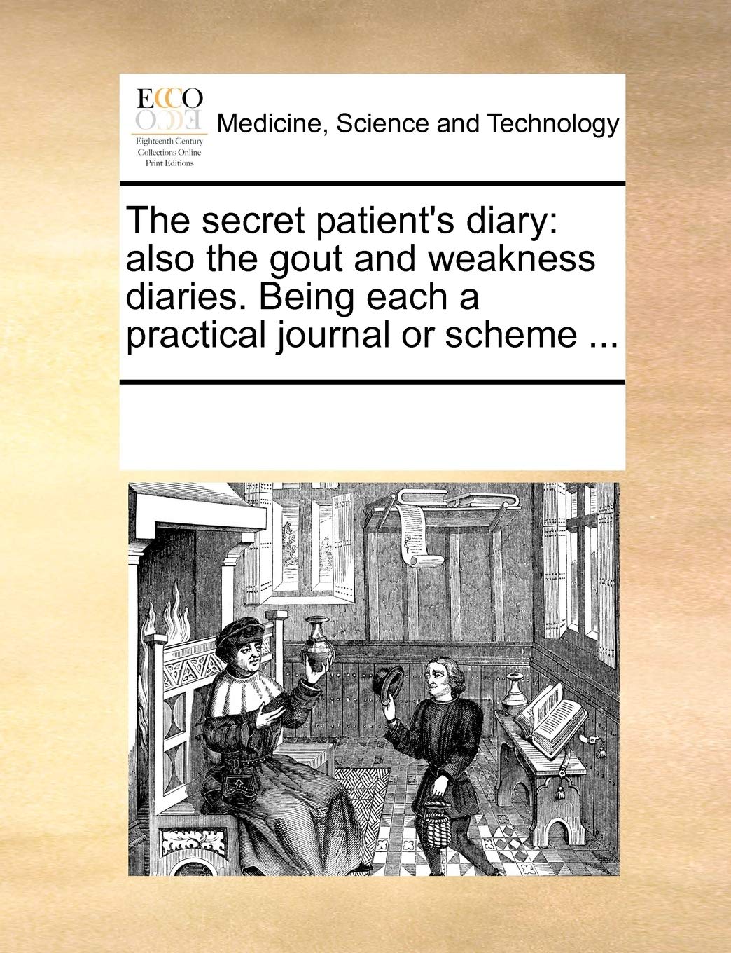 The secret patient's diary: also the gout and weakness diaries. Being each a practical journal or scheme ... Medicine