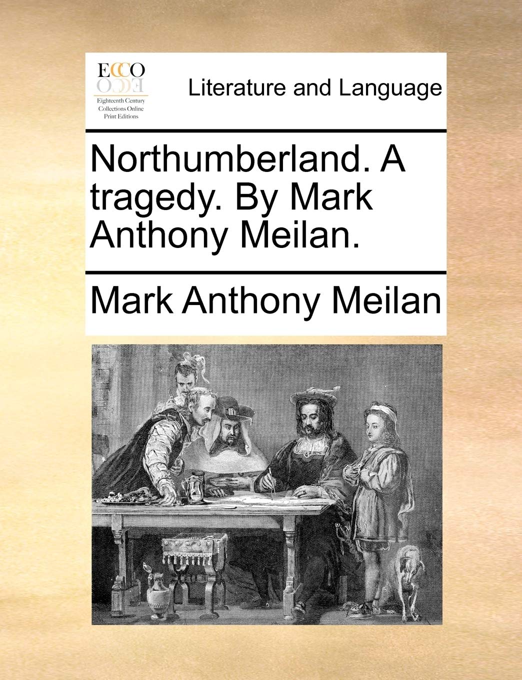 Northumberland. A tragedy. By Mark Anthony Meilan. Social Sciences