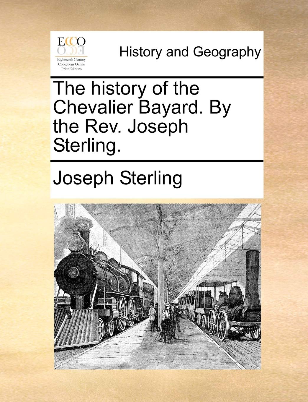 The history of the Chevalier Bayard. By the Rev. Joseph Sterling. Politics & History