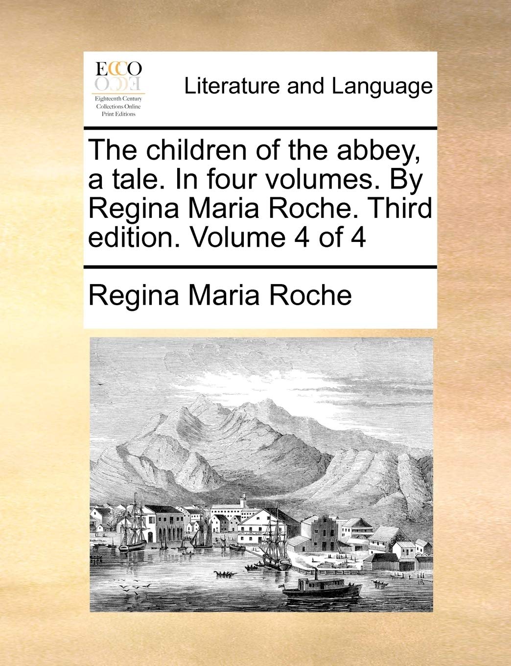 The children of the abbey, a tale. In four volumes. By Regina Maria Roche. Third edition. Volume 4 of 4 Social Sciences