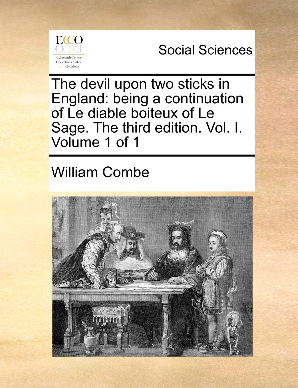 The devil upon two sticks in England: being a continuation of Le diable boiteux of Le Sage. The third edition. Vol. I. Volume 1 of 1 Books
