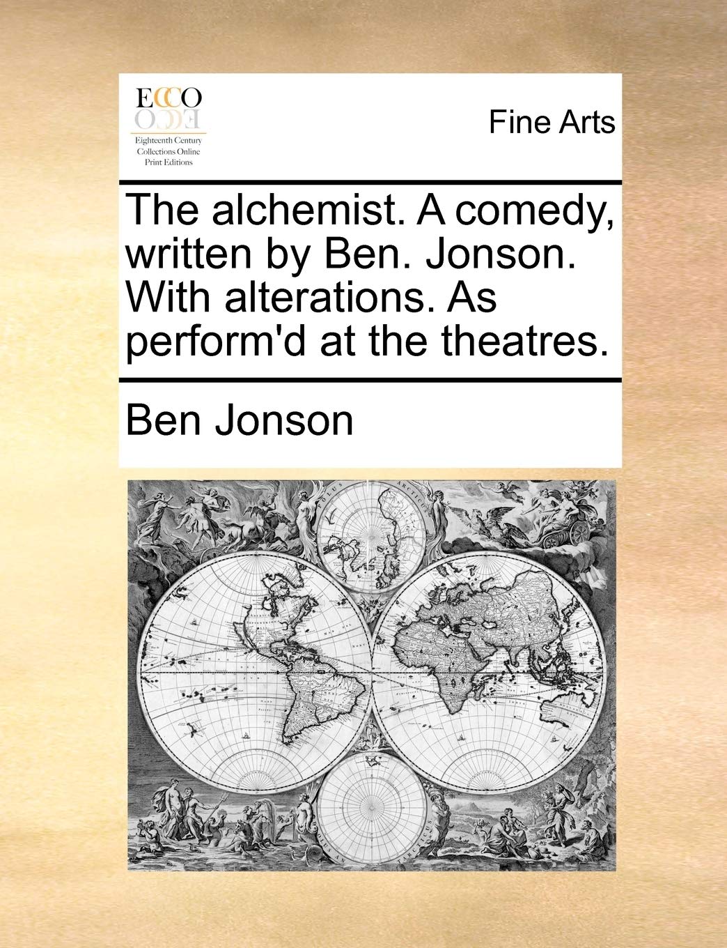 The alchemist. A comedy, written by Ben. Jonson. With alterations. As perform'd at the theatres. Film, Art & Culture