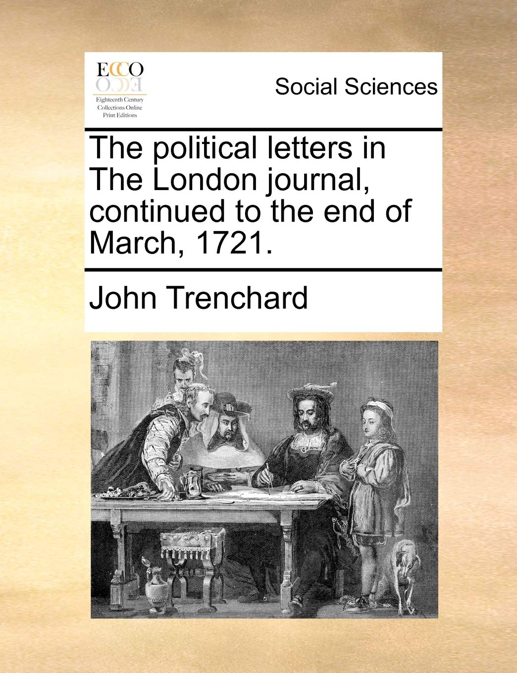 The Political Letters in the London Journal, Continued to the End of March, 1721. Books