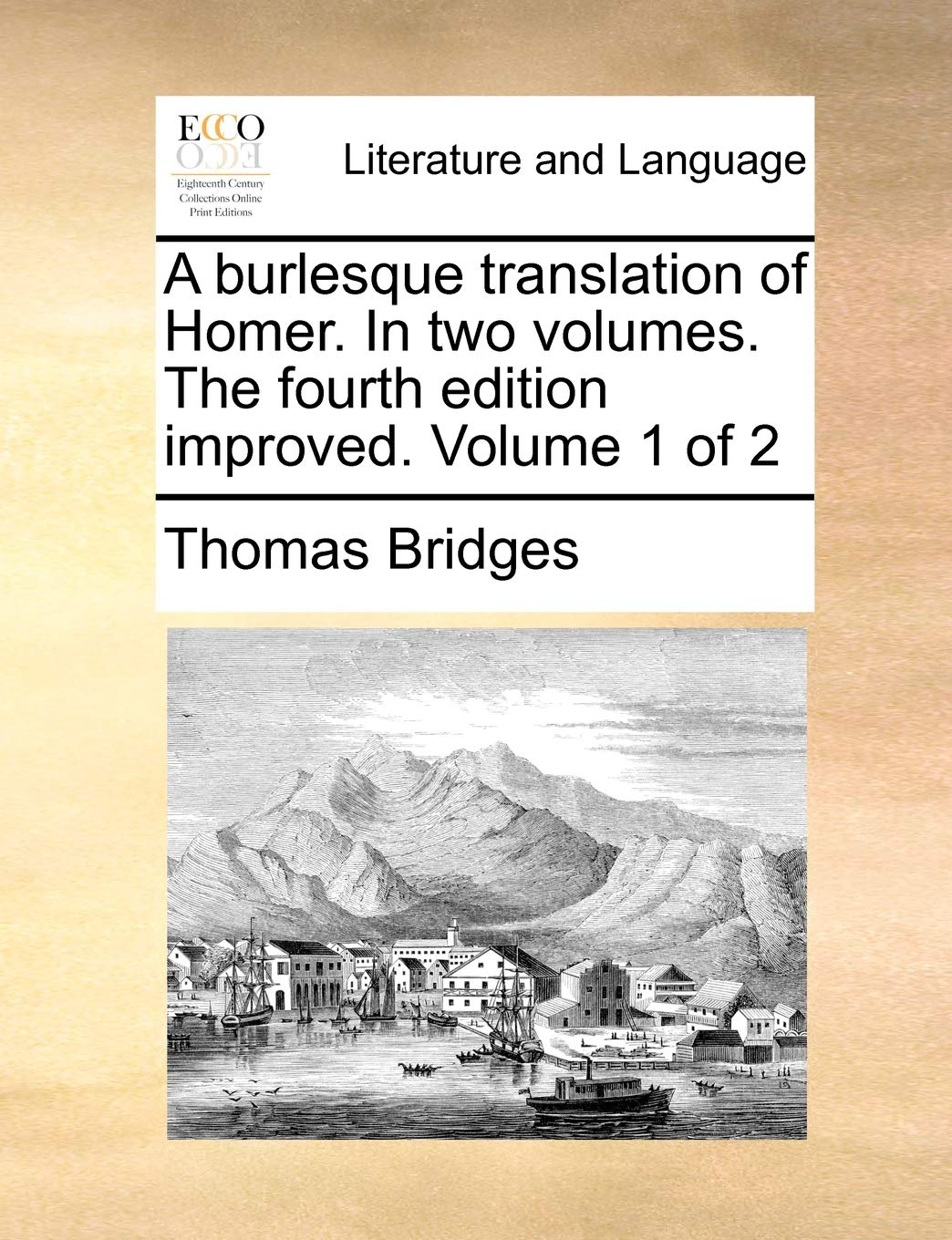 A Burlesque Translation of Homer. in Two Volumes. the Fourth Edition Improved. Volume 1 of 2 Social Sciences