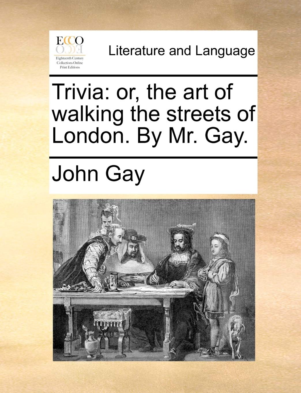 Trivia: Or, the Art of Walking the Streets of London. by Mr. Gay. Social Sciences