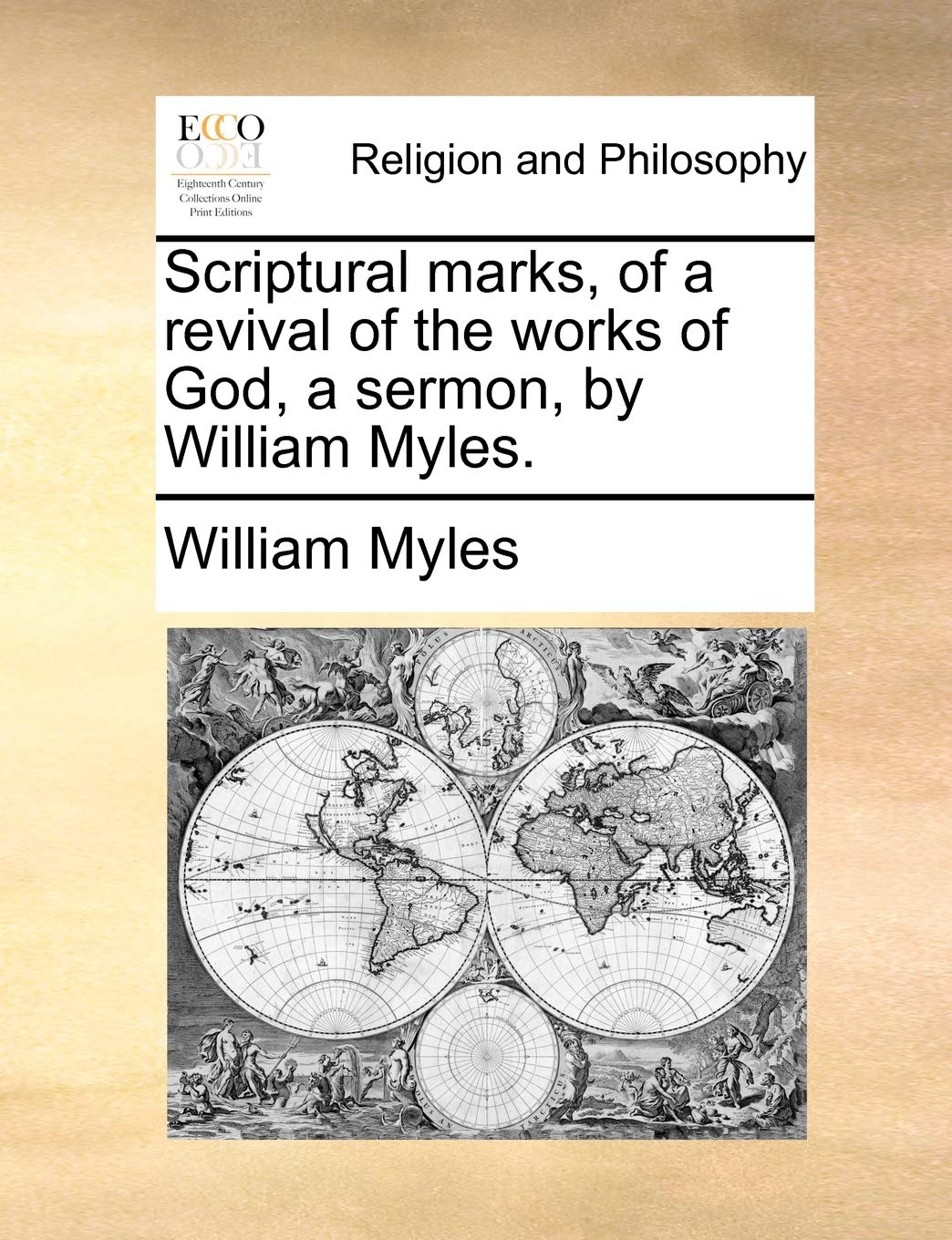 Scriptural Marks, of a Revival of the Works of God, a Sermon, by William Myles. Philosophy