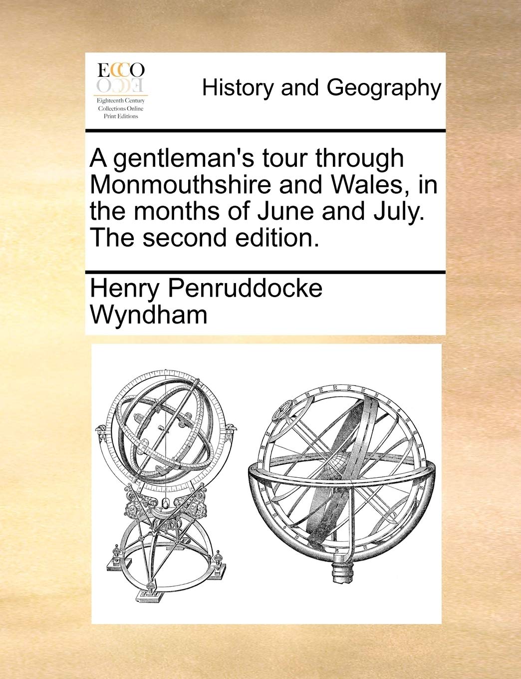 A Gentleman's Tour Through Monmouthshire and Wales, in the Months of June and July. the Second Edition. Politics & History
