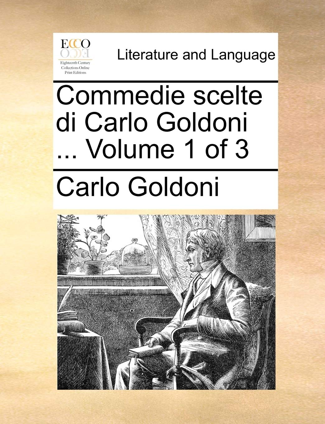 Commedie Scelte Di Carlo Goldoni ... Volume 1 of 3 Social Sciences