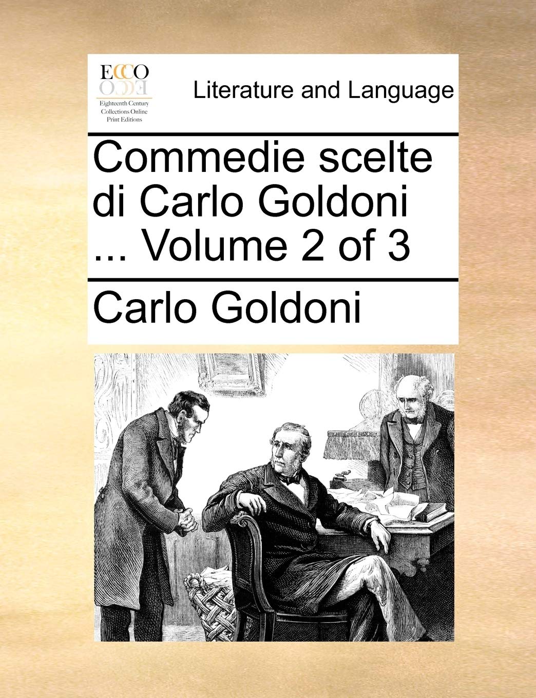 Commedie Scelte Di Carlo Goldoni ... Volume 2 of 3 Social Sciences