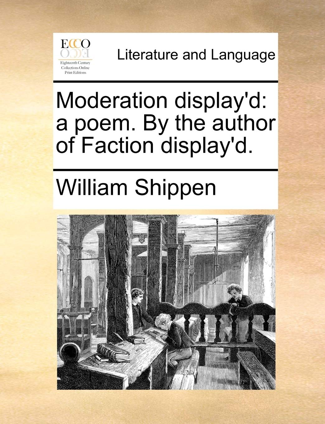 Moderation Display'd: A Poem. by the Author of Faction Display'd. Social Sciences