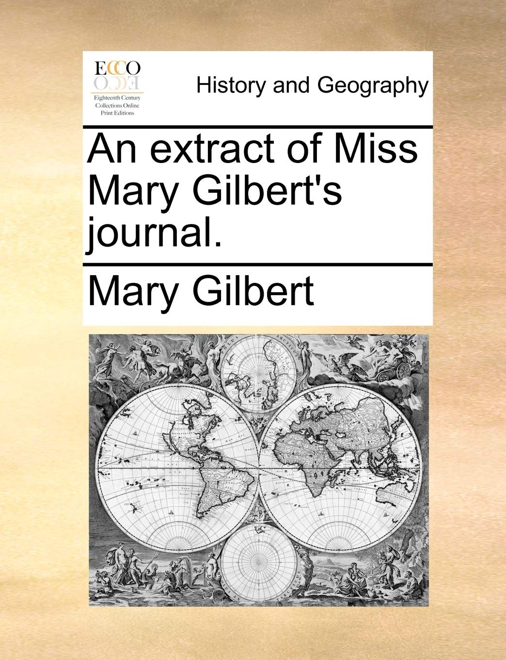 An Extract of Miss Mary Gilbert's Journal. Politics & History