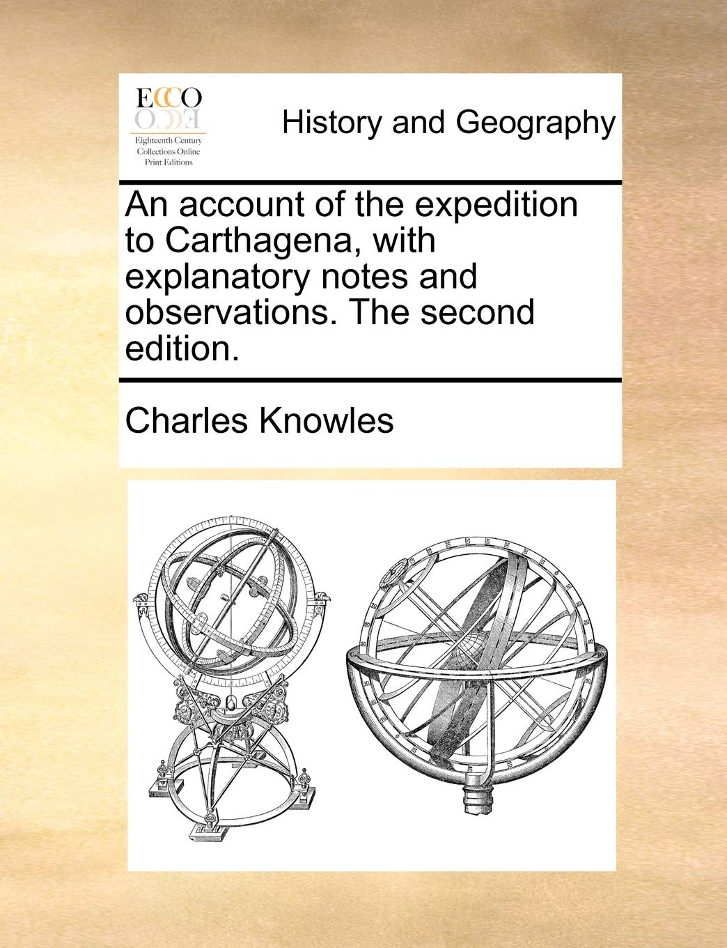 An Account of the Expedition to Carthagena, with Explanatory Notes and Observations. the Second Edition. Politics & History