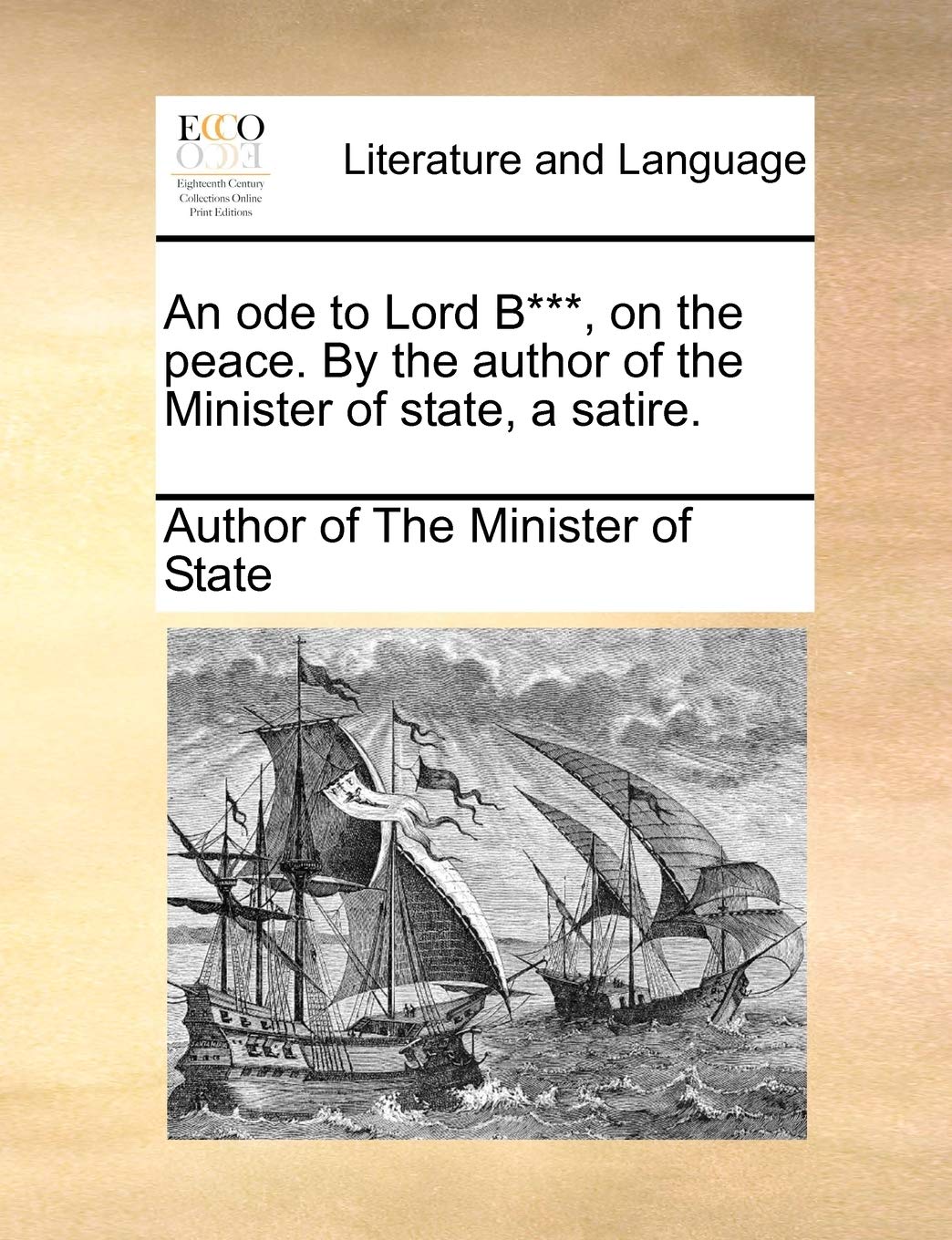 An Ode to Lord B***, on the Peace. by the Author of the Minister of State, a Satire. Social Sciences