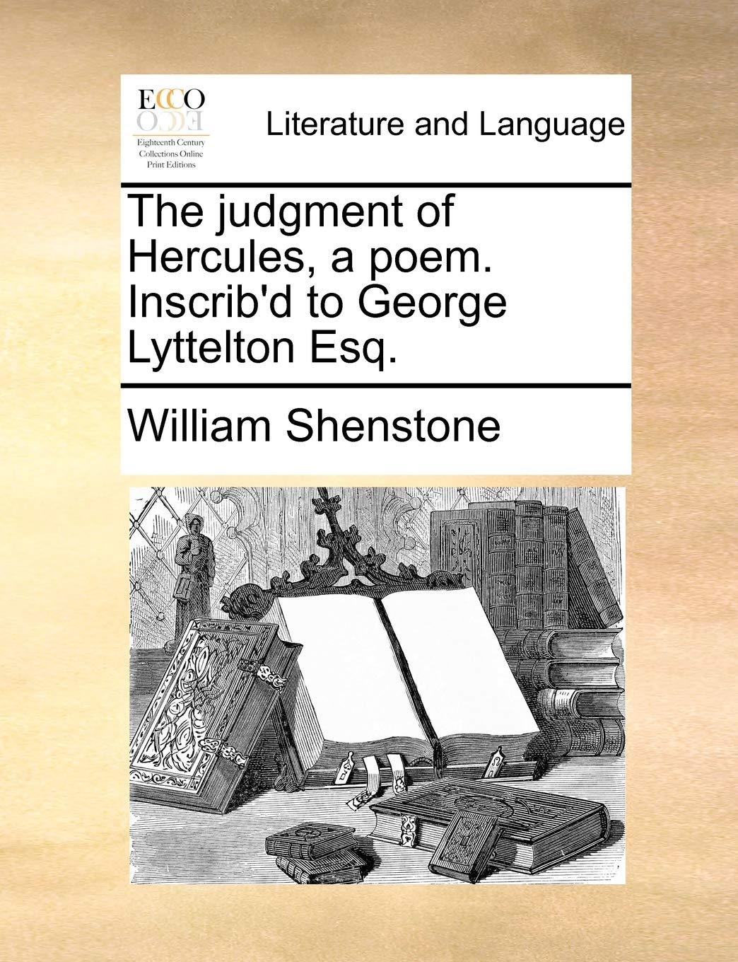 The Judgment of Hercules, a Poem. Inscrib'd to George Lyttelton Esq. Social Sciences