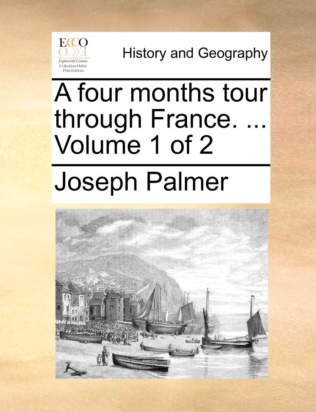 A Four Months Tour Through France. ... Volume 1 of 2 Politics & History