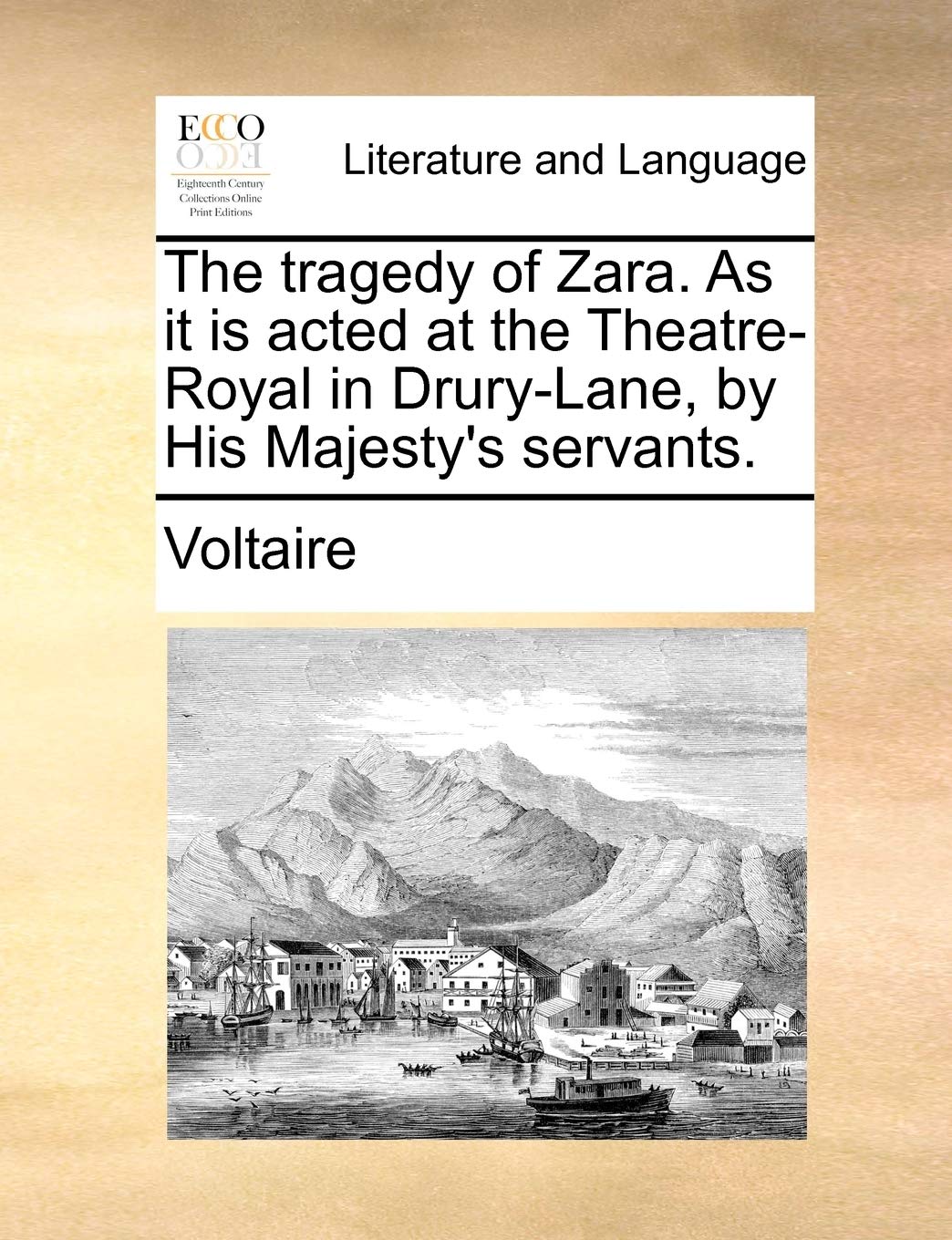 The Tragedy of Zara. as It Is Acted at the Theatre-Royal in Drury-Lane, by His Majesty's Servants. Social Sciences