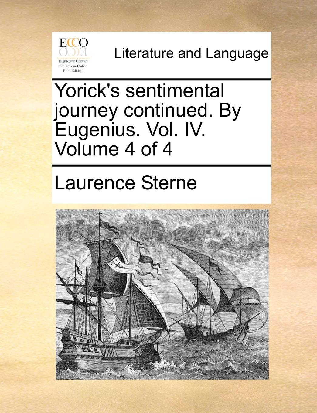 Yorick's Sentimental Journey Continued. by Eugenius. Vol. IV. Volume 4 of 4 Social Sciences