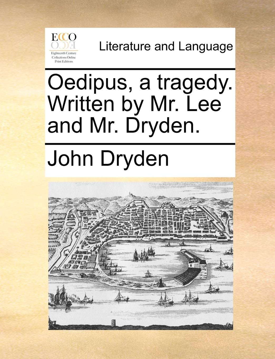 Oedipus, a Tragedy. Written by Mr. Lee and Mr. Dryden. Social Sciences