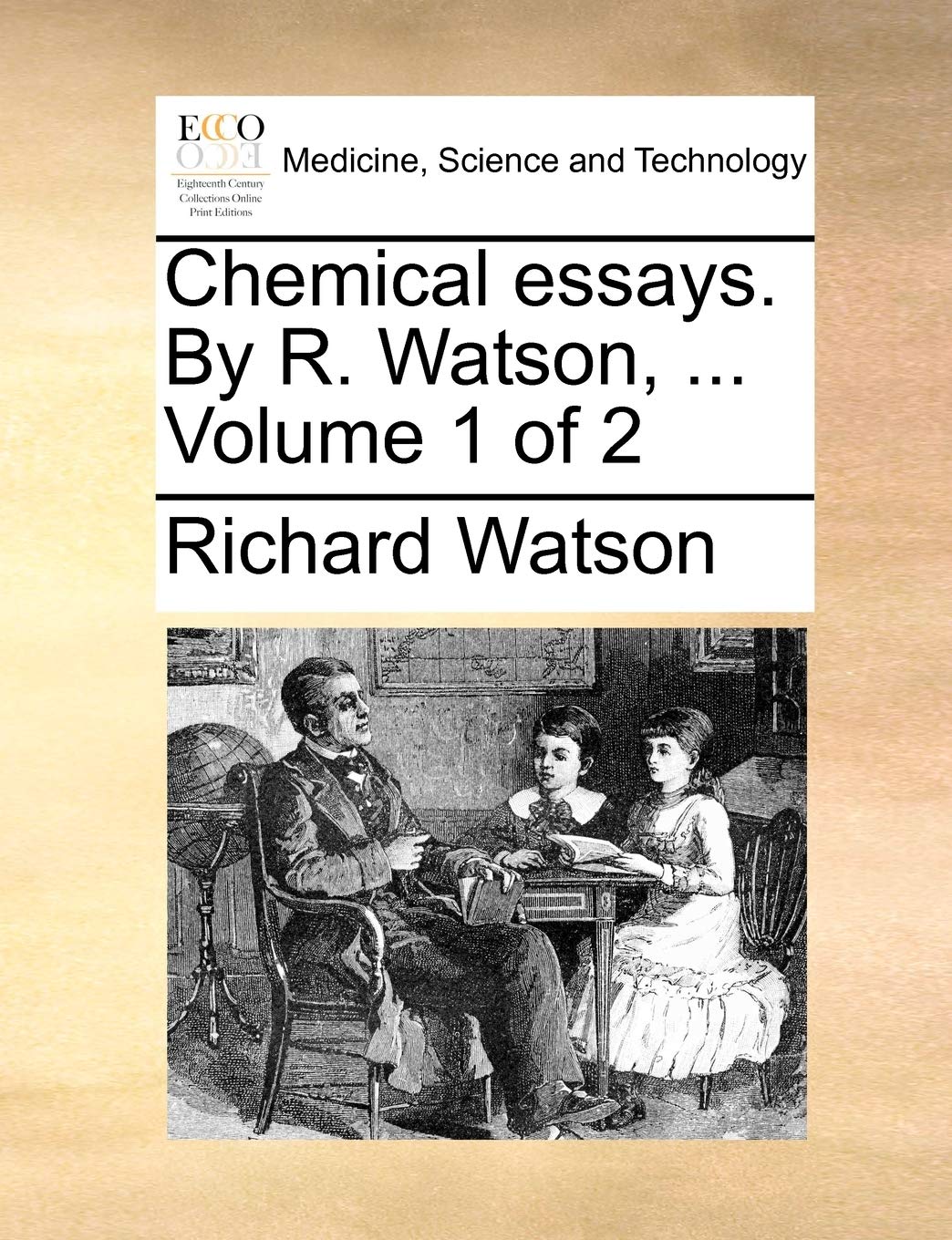 Chemical Essays. by R. Watson, ... Volume 1 of 2 Medicine
