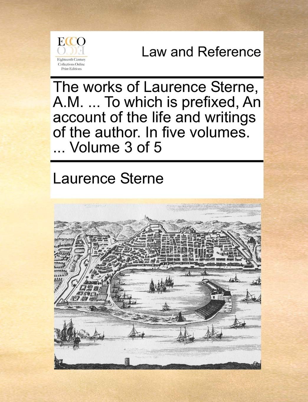 The Works of Laurence Sterne, a.M. ... T Law