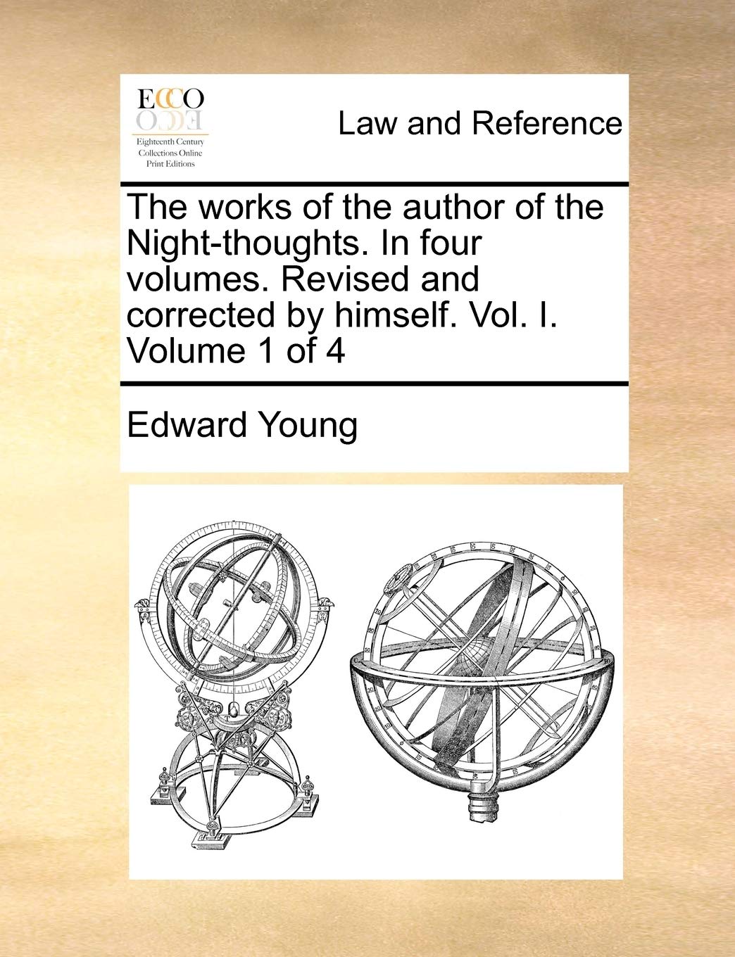 The works of the author of the Night-thoughts. In four volumes. Revised and corrected by himself. Vol. I. Volume 1 of 4 Law