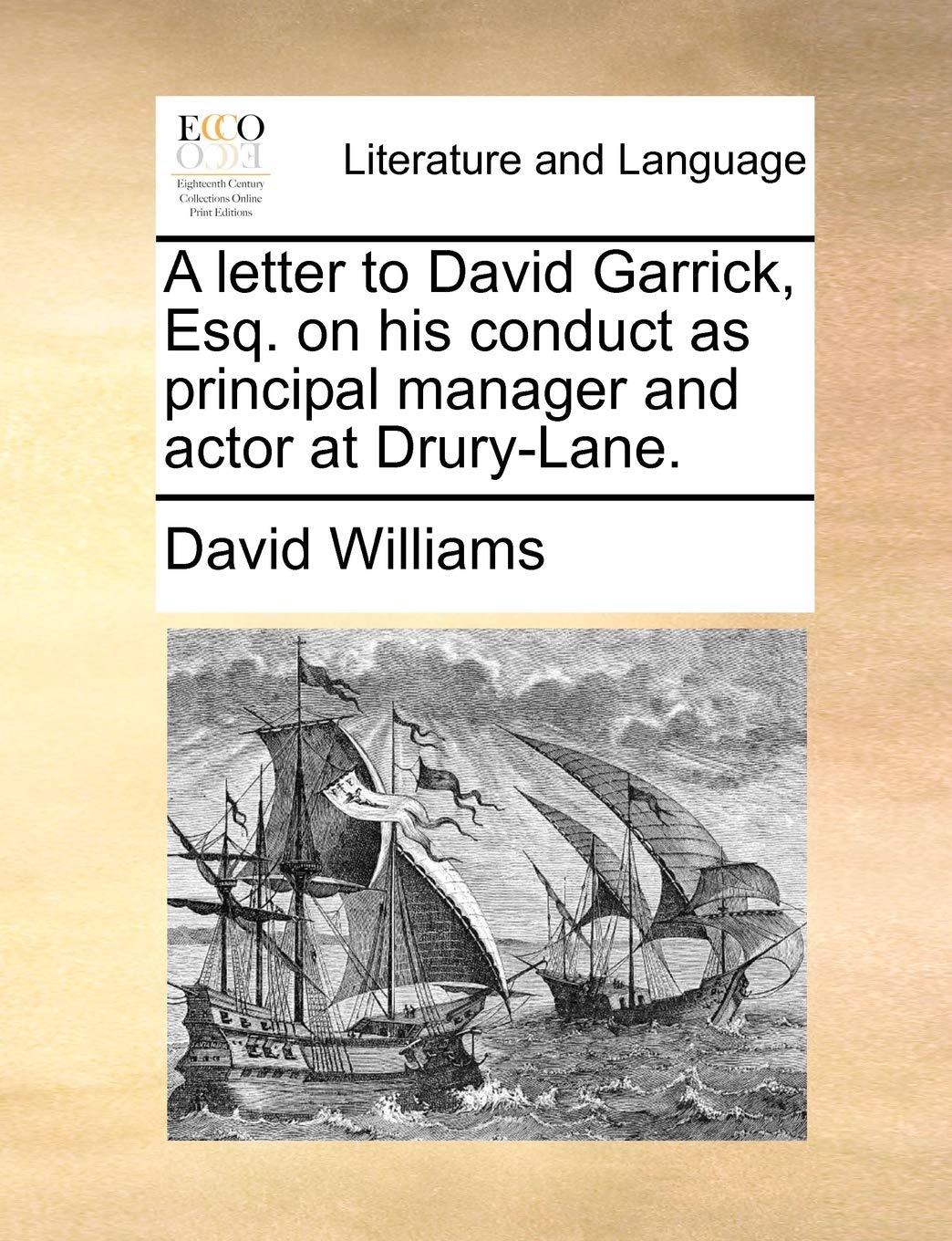 A Letter to David Garrick, Esq. on His Conduct as Principal Manager and Actor at Drury-Lane. Social Sciences